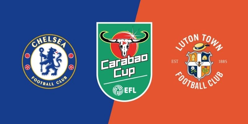 Soi kèo Chelsea vs Luton Town, 1h30 ngày 28/08 – EFL Cup